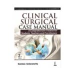 Clinical Surgical Case Manual 2016A Comprehensive Treatise For Students, Teachers And Practitioners2nd edition by Kanchana Sundaramurthy