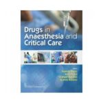 Drugs In Anaesthesia And Critical Care 1st edition by Namita Padvi