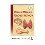 Clinical Cases In Endocrinology 1st edition by Pramila Kalra