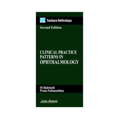 Sankara Nethralaya: Clinical Practice Patterns In Ophthalmology 2nd/2013