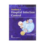Handbook Of Hospital Infection Control 1st edition by Sanjay Singhal