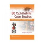 Ophthalmic Case Studies 2017Clinical Features And Management1st edition by Sanjeev Agarwal