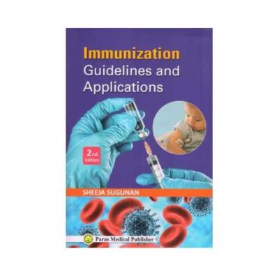 Immunization Guidelines And Applications 2nd edition by Sheeja Sugunan