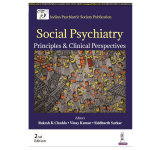 Social Psychiatry: Principles & Clinical Perspectives 2/e 2024 by Rakesh K Chadda