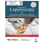 Textbook of Laparoscopy for Surgeons and Gynecologists 4/e 2021 by RK Mishra
