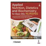 Applied Nutrition, Dietetics and Biochemistry For Basic BSc Nursing by I Clement