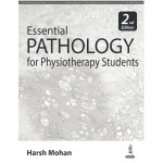 Essential Pathology For Physiotherapy Students 2/e 2024 by Harsh Mohan