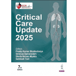 ISCCM Critical Care Update 2025 7/e by Pradip Kumar Bhattacharya