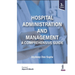 Hospital Administration and Management: A Comprehensive Guide 3/e 2023 by Joydeep Das Gupta