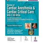Review of Cardiac Anesthesia & Cardiac Critical Care with 2,100 MCQ's By Poonam Malhotra Kapoor