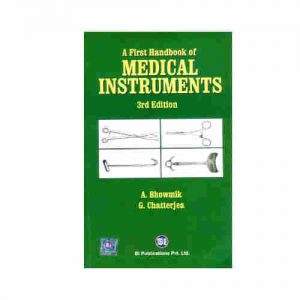 A First Handbook of Medical Instruments By A. Bhowmik