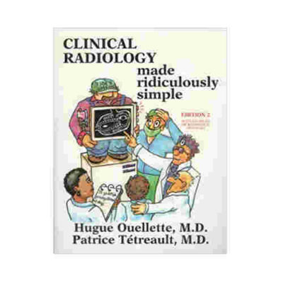 Clinical Radiology Made Ridiculously Simple, Edition 2 by Hugue M.D. Ouellette