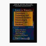 Irwin & Rippe's Procedures, Techniques & Minimally Invasive Monitoring in Intensive Care Medicine By Richard S. Irwin