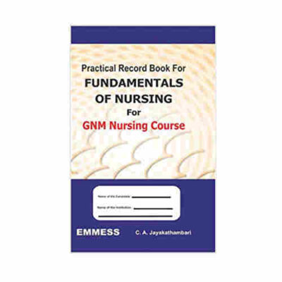 Practical Record book for Fundamentals of Nursing for GNM Nursing Courses By C.A. Jayakathambari