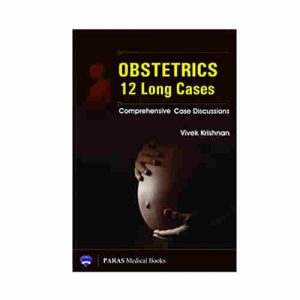 Obstetrics 12 Long Cases Comprehensive Case Discussion 1st/2016 By Vivek Krishnan