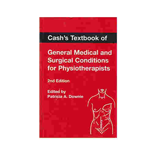 Cash's Textbook of General Medical and Surgical Conditions for Physiotherapists By Patricia A. Downie