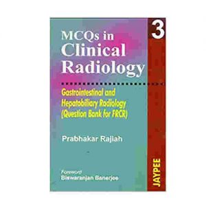 MCQs in Clinical Radiology Gastro Hepato Radiology (v. 3) By Prabhakar Rajiah