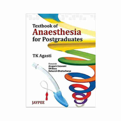 Textbook Of Anaesthesia For Postgraduates By TK Agasti