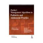 Parthas Management Algorithms In Pediatric And Adolescent Practice 1st edition by A Parthasarathy