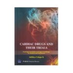 Cardiac Drugs And Their Trials 1st edition by Adithya Udupa K