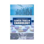 A Quick Review Of Clinical Trails In Cardiology 2nd edition by Adithya Udupa K