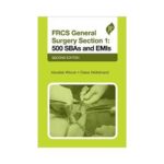 FRCS General Surgery Section 1: 500 SBAs And EMIs 2nd edition by Alasdair Wilson