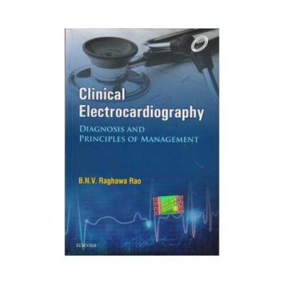 Clinical Electrocardiography Diagnosis And Principles Of Management 1st edition by B.N.V. Raghawa Rao