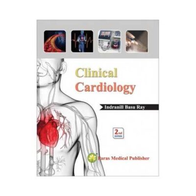 Clinical Cardiology 2nd edition by Indranill Basu Ray