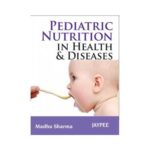 Pediatric Nutrition In Health And Disease 1st edition by Madhu Sharma