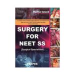 Surgery For NEET SS (Surgical Specialities)1st edition by Madhur Anand