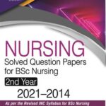 Nursing Solved Question Papers for BSc Nursing (2nd Year 2014-2021) by I Clement