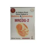 An Evidence Based Clinical Textbook In Obstetrics & Gynaecology For MRCOG-2 by Richa Saxena 2nd Edition
