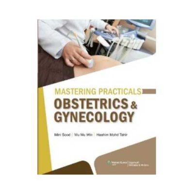 Mastering Practicals Obstetrics And Gynecology 1st edition by Sood