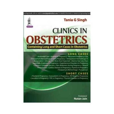 Clinics In Obstetrics Containing Long And Short Cases In Obstetrics 1st edition by Tania G Singh