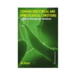 Common Obstetrical And Gynecological Conditions 2014A Clinical Management Handbook1st edition by U K Ghosh