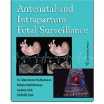 Antenatal and intrapartum Surveillance By Sir Sabaratnam Arulkumaran