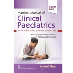 Manipal Manual of Clinical Paediatrics 4/e 2024 by Kafeel Khan