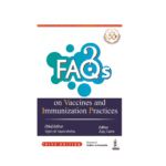 FAQs On Vaccines And Immunization Practices By vipin M Vashishtha