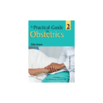 A Practical Guide to Obstetrics Cost-effective, evidence-based, safe care By Gita Arjun