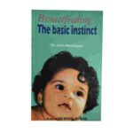 Breastfeeding The Basic instinct By Dr. Asha Benakappa