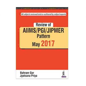 Review of AIIMS/PGI/JIPMER Pattern May 2017 By Bahram Gor