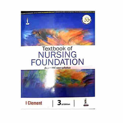 Textbook Of nursing foundation 3rd/e 2020 By I clement