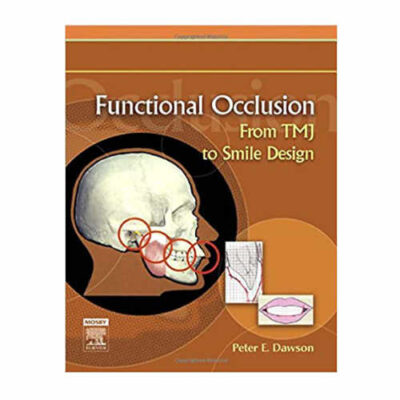 Functional Occlusion: From TMJ to Smile Design by Peter E. Dawson