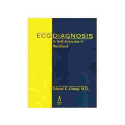 ECG Diagnosis - A Self-Assessment Workbook By Edward K. Chung