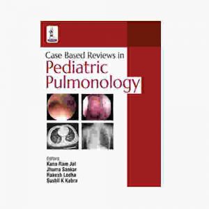 Case Based Reviews in Pediatric Pulmonology By Kana Ram Jat