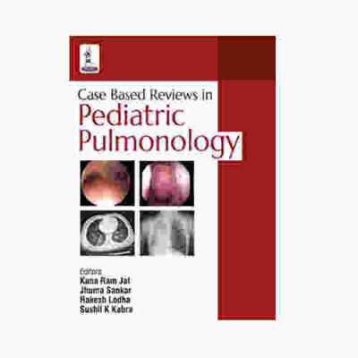 Case Based Reviews in Pediatric Pulmonology By Kana Ram Jat