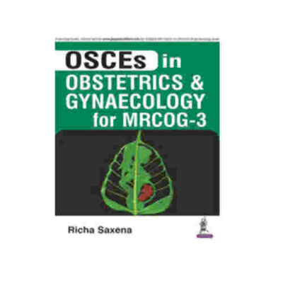 OSCEs in Obstetrics and Gynaecology for MRCOG-3 By Richa Saxena