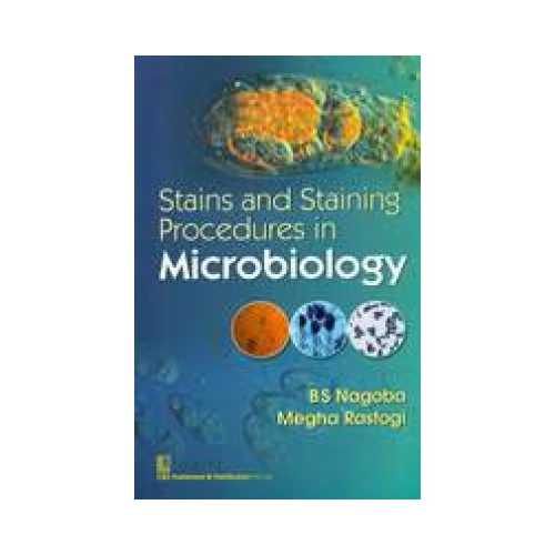 Stains And Staining Procedures In Microbiology 1st edition by BS Nagoba