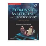 Forensic Medicine and Toxicology-practical manual By Shankar M.Bakkannavar