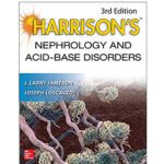 Harrison's Nephrology And Acid-Base Disorders : 3rd/E By J. Larry Jameson